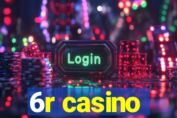 6r casino